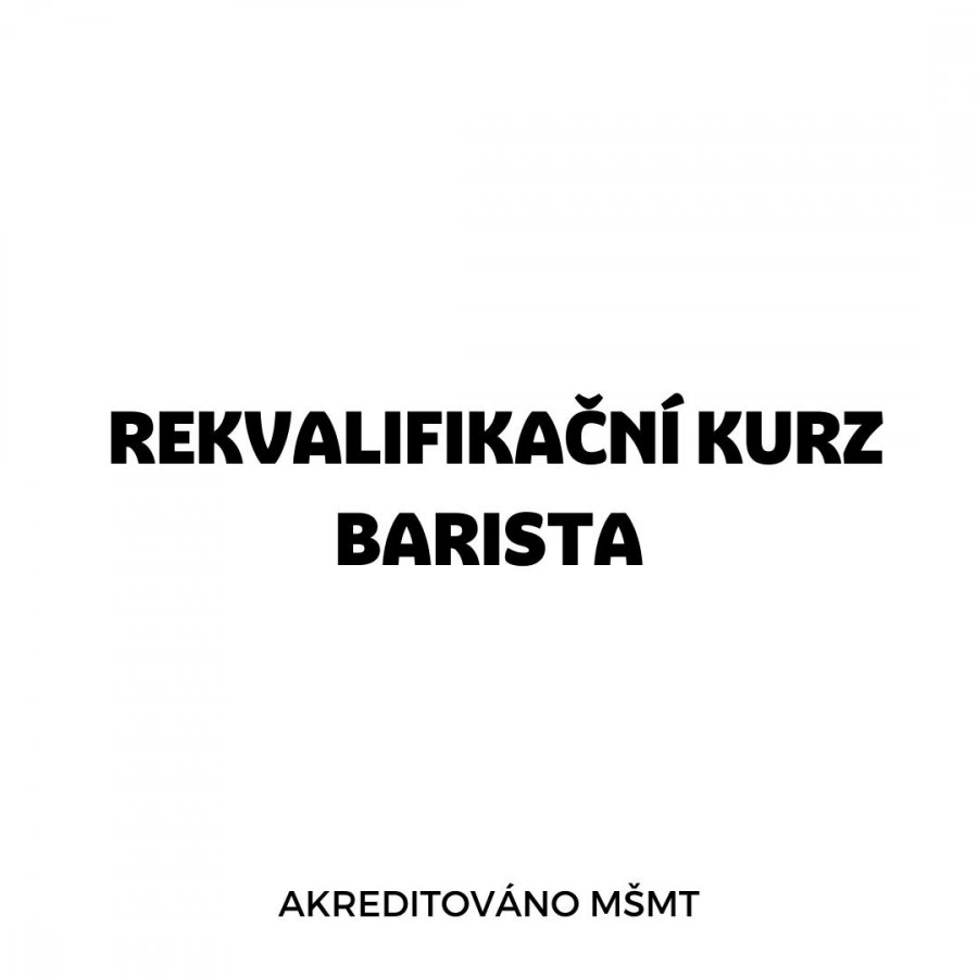 Rekvalifikační kurz Barista s akreditací MŠMT Rekvalifikační kurz 6